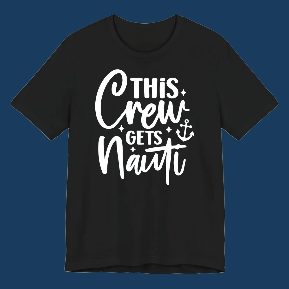 This Crew Gets Nauti text with anchor and stars, nautical cruise theme.