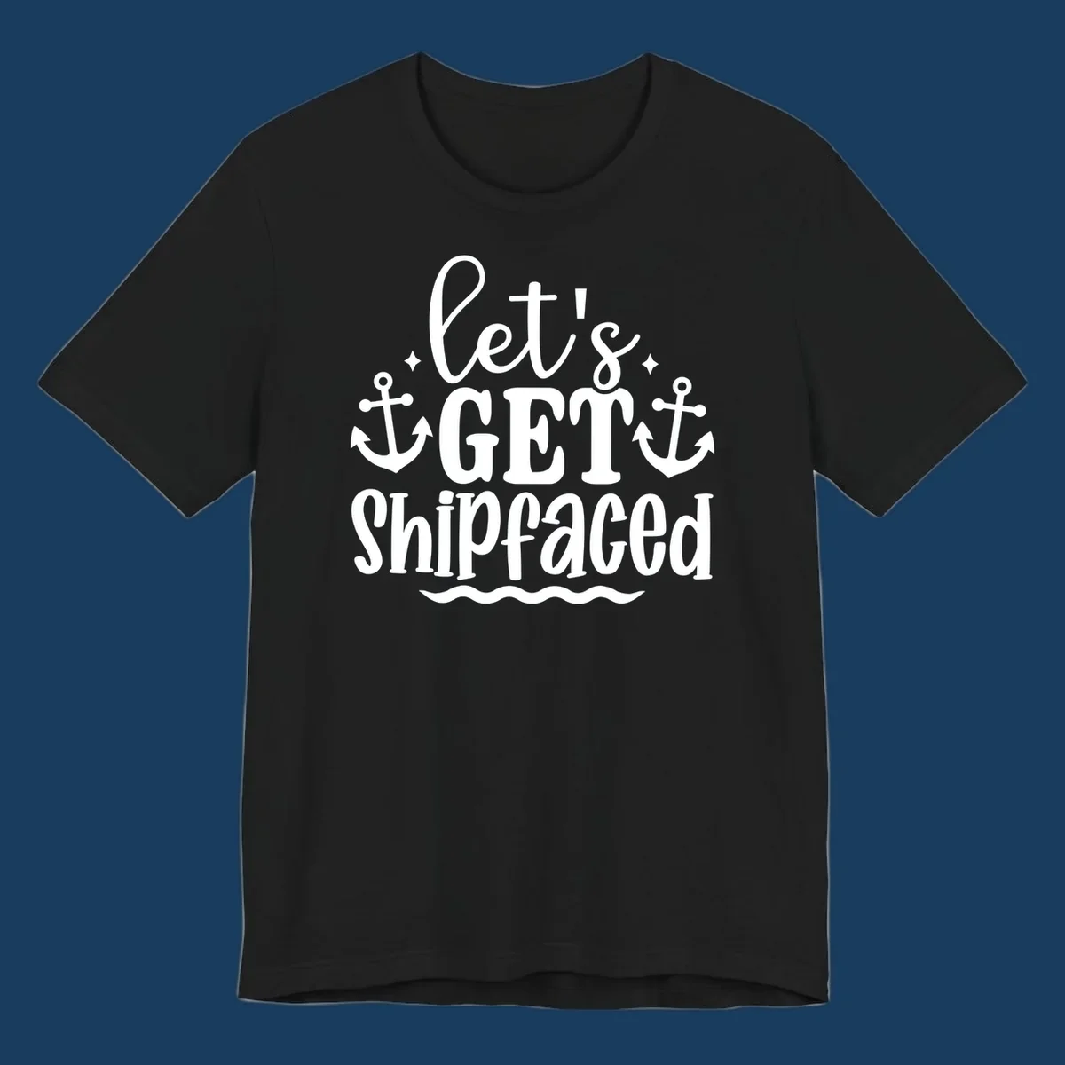 Let's Get Shipfaced cruise design with anchors and text.