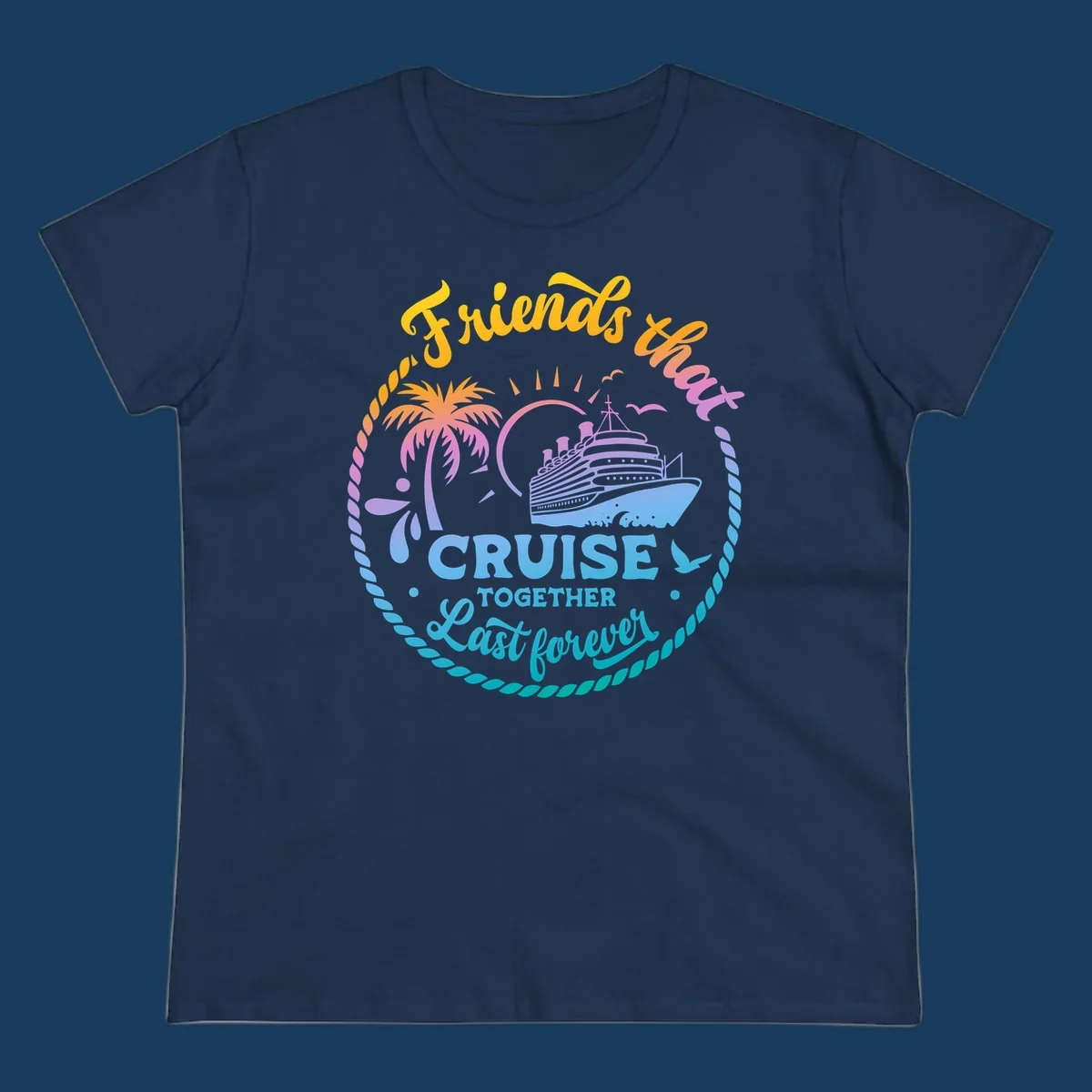 Friends that Cruise Together Last Forever cruise ship illustration with palm tree and rope border.