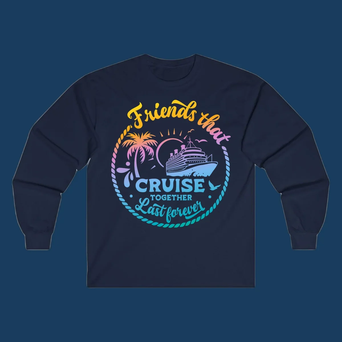 Friends that Cruise Together Last Forever cruise ship illustration with palm tree and rope border.
