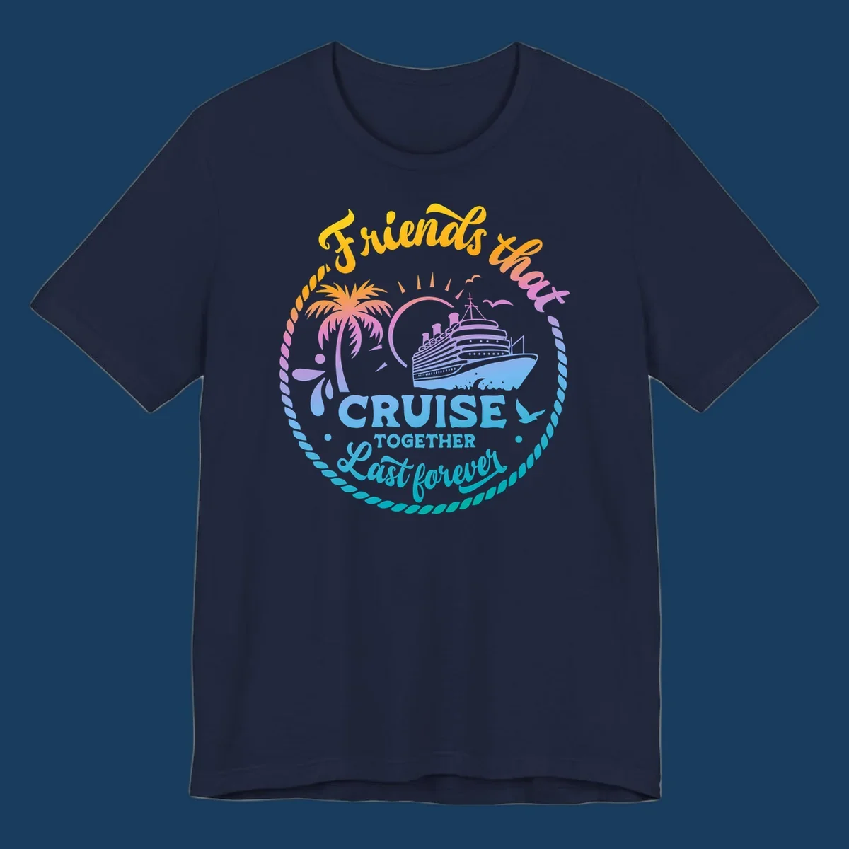 Friends that Cruise Together Last Forever cruise ship illustration with palm tree and rope border.