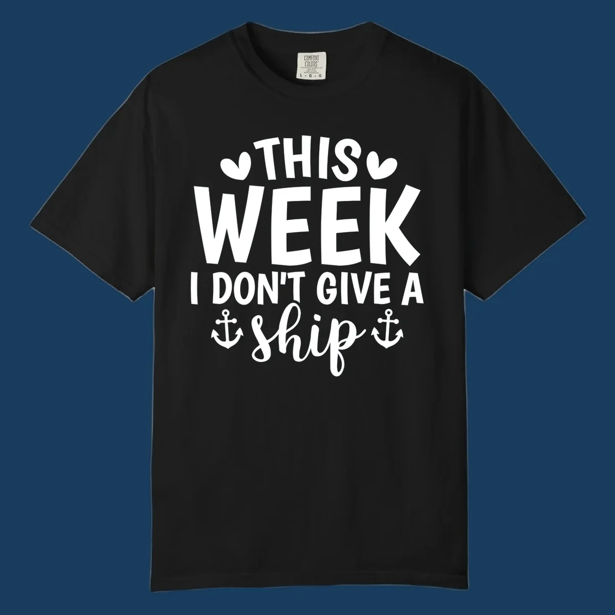 This Week I Don't Give A Ship text design with anchors and hearts for cruise humor.
