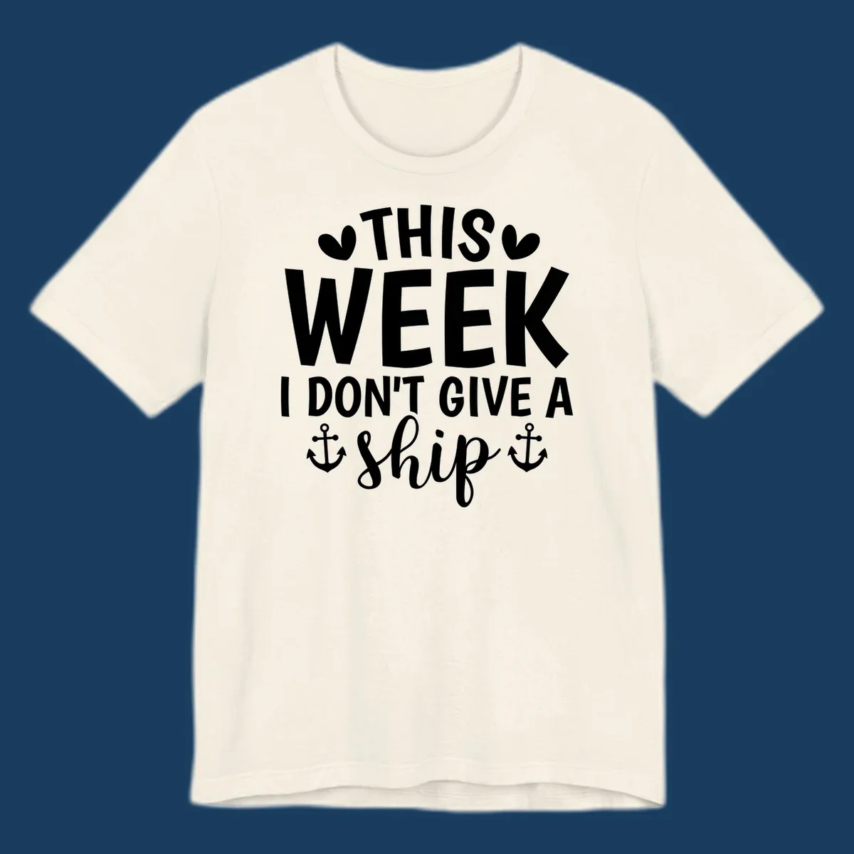 This Week I Don't Give A Ship text design with anchors and hearts for cruise humor.