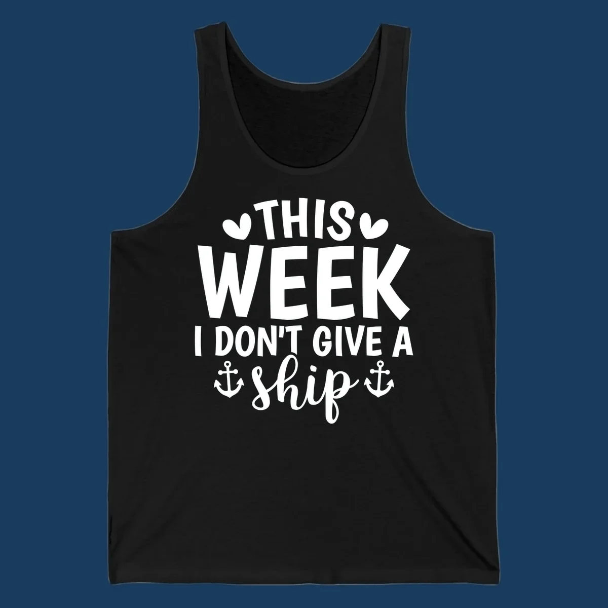This Week I Don't Give A Ship text design with anchors and hearts for cruise humor.