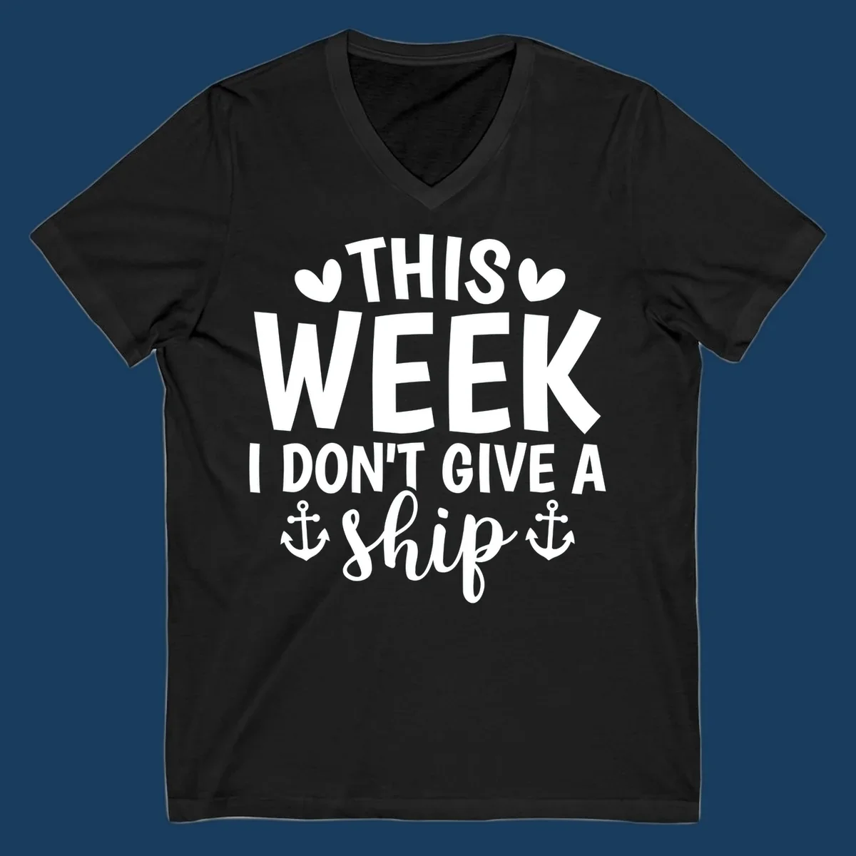 This Week I Don't Give A Ship text design with anchors and hearts for cruise humor.
