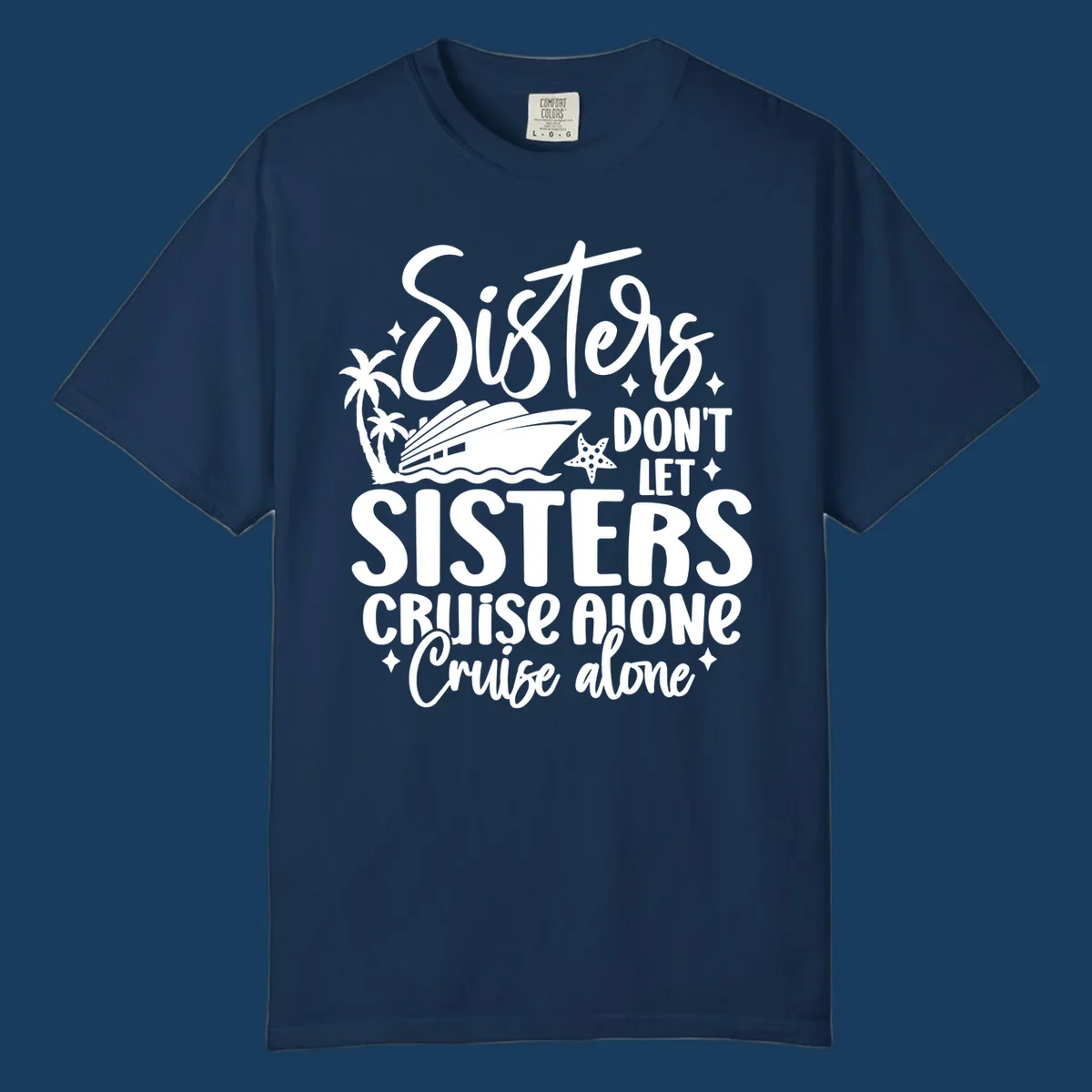 Sisters don't let sisters cruise alone typography design with cruise ship and palm trees.