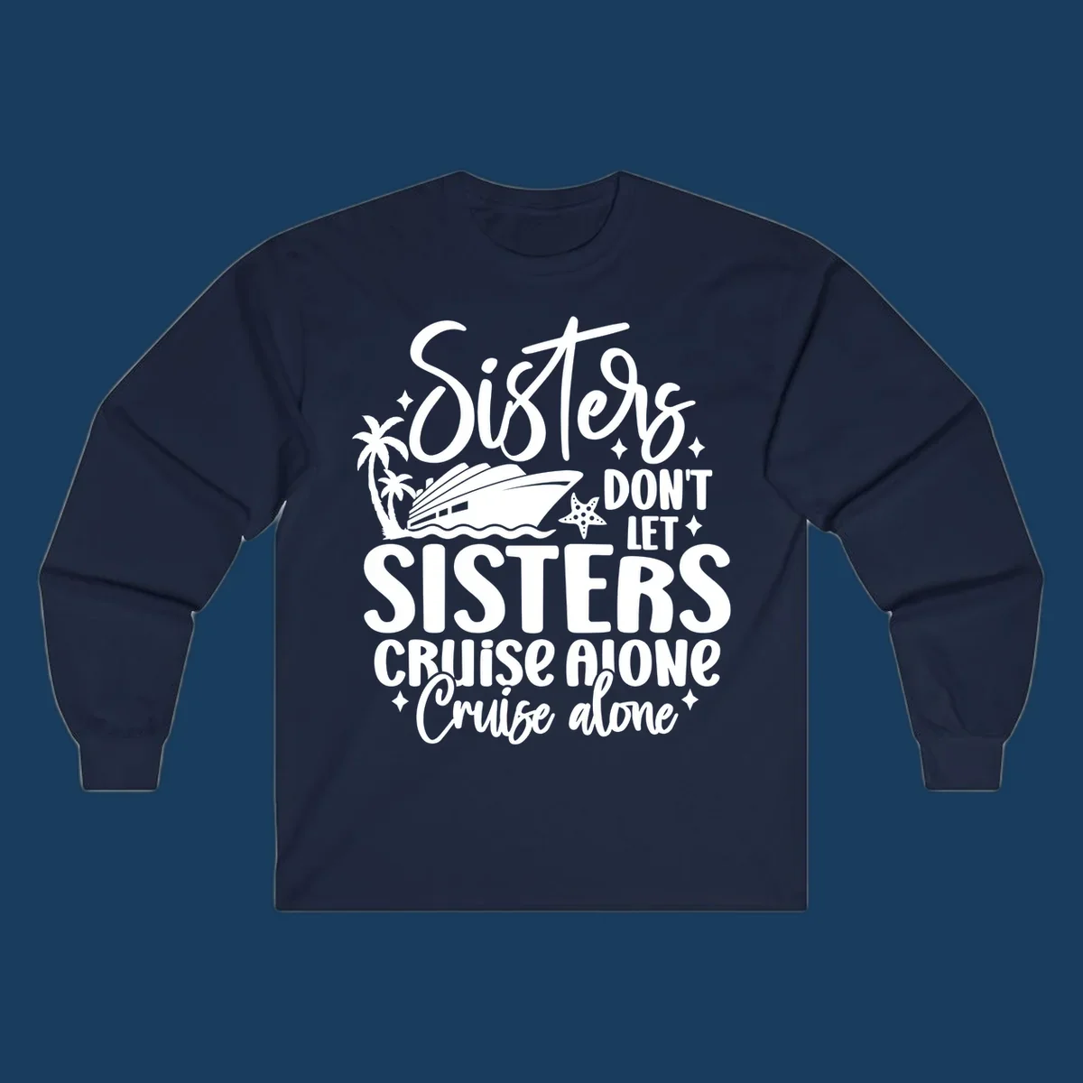 Sisters don't let sisters cruise alone typography design with cruise ship and palm trees.