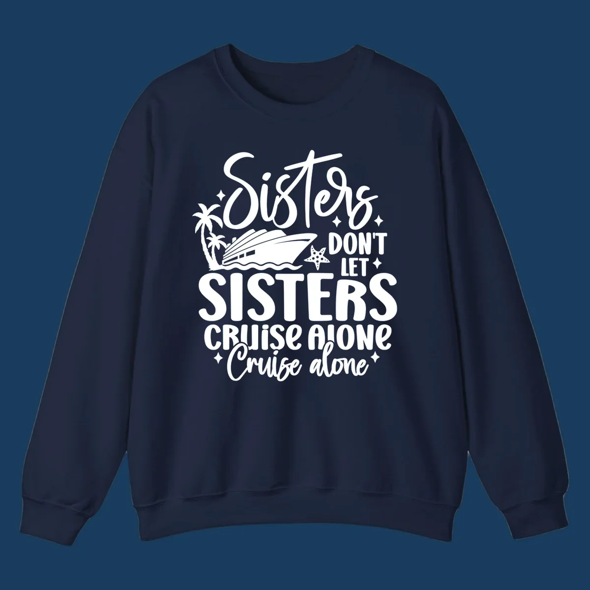 Sisters don't let sisters cruise alone typography design with cruise ship and palm trees.
