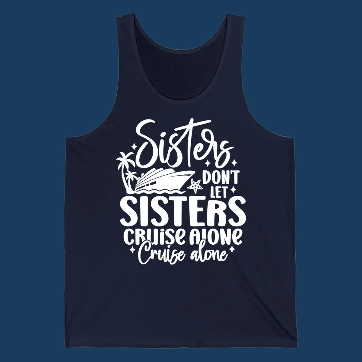 Sisters don't let sisters cruise alone typography design with cruise ship and palm trees.