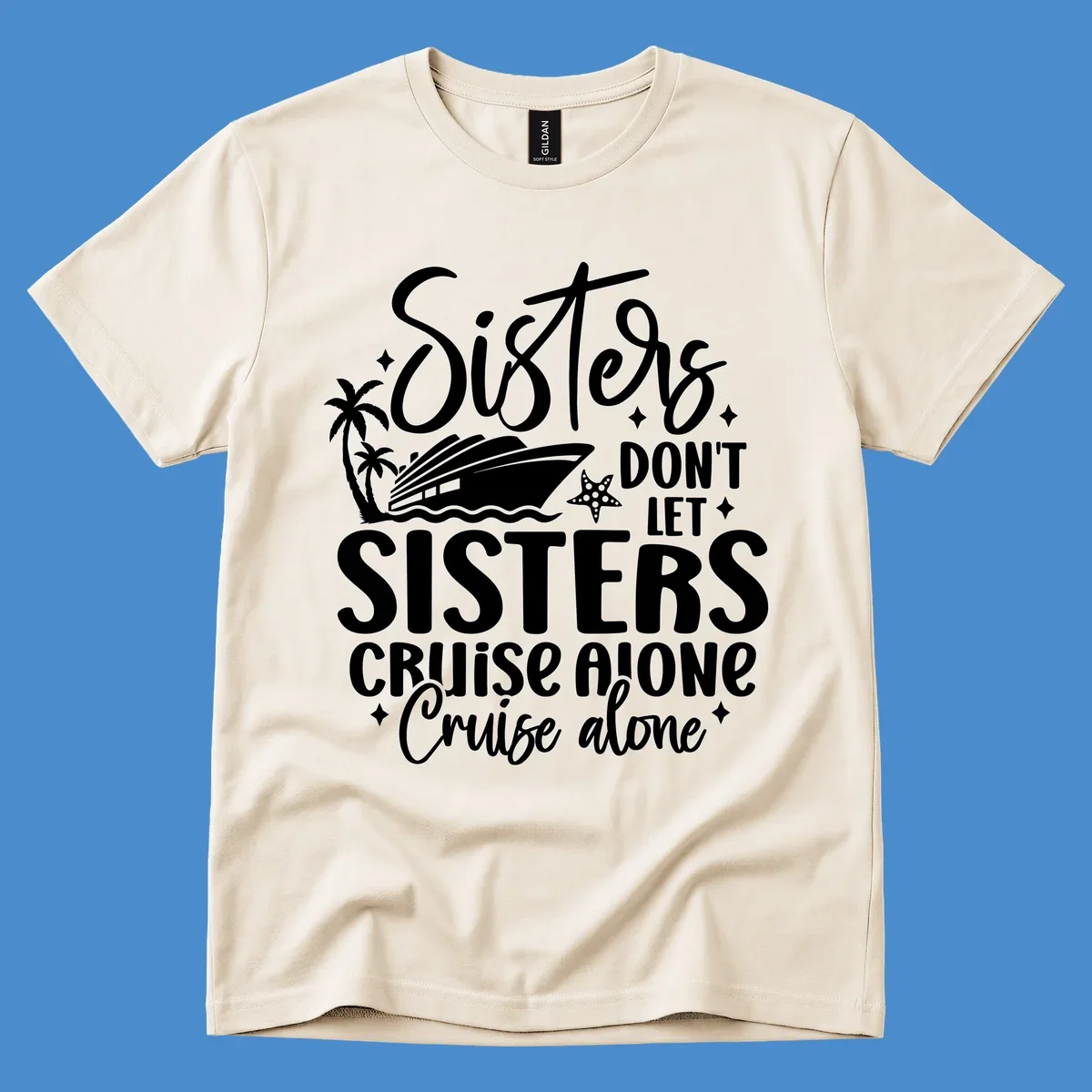 Sisters don't let sisters cruise alone typography design with cruise ship and palm trees.