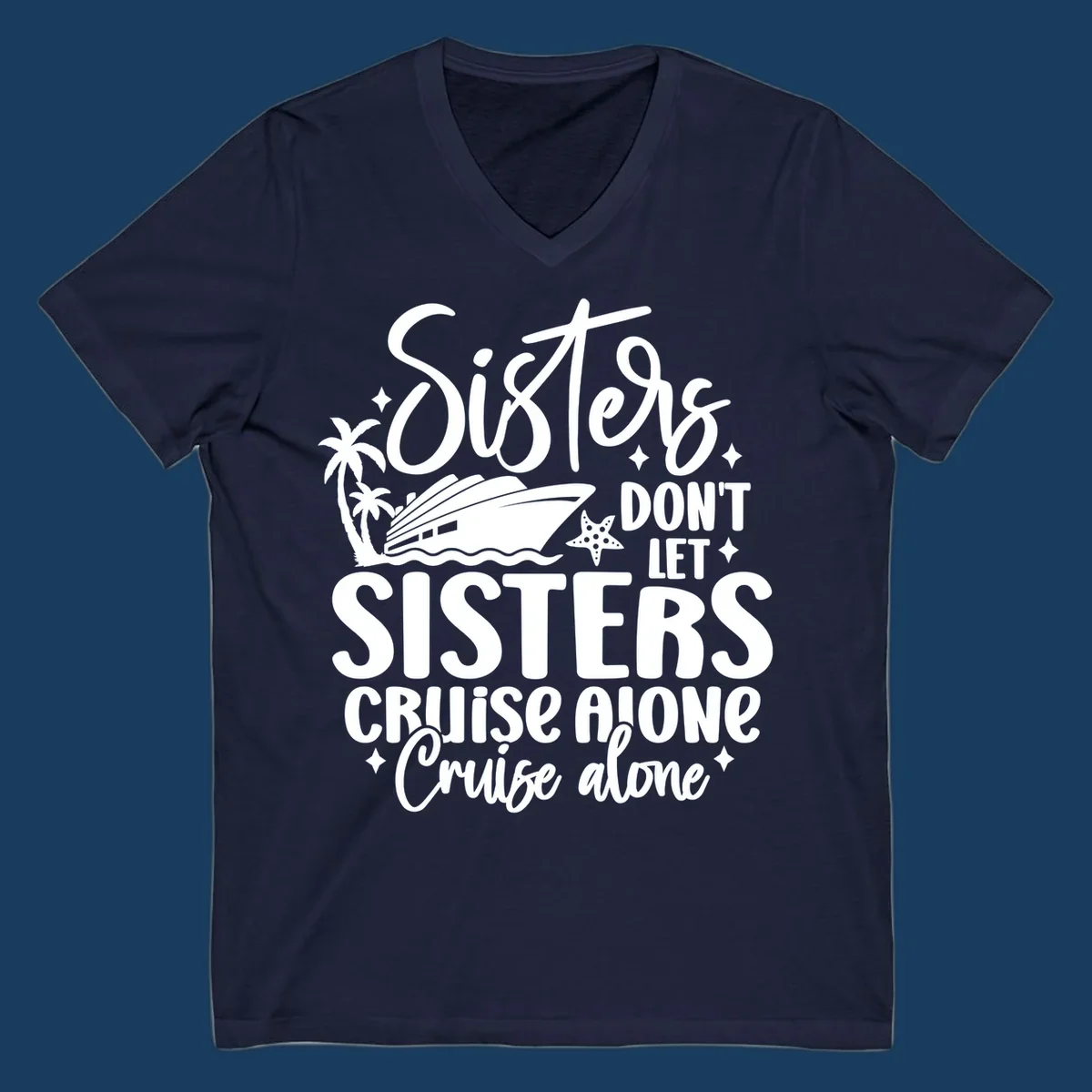 Sisters don't let sisters cruise alone typography design with cruise ship and palm trees.