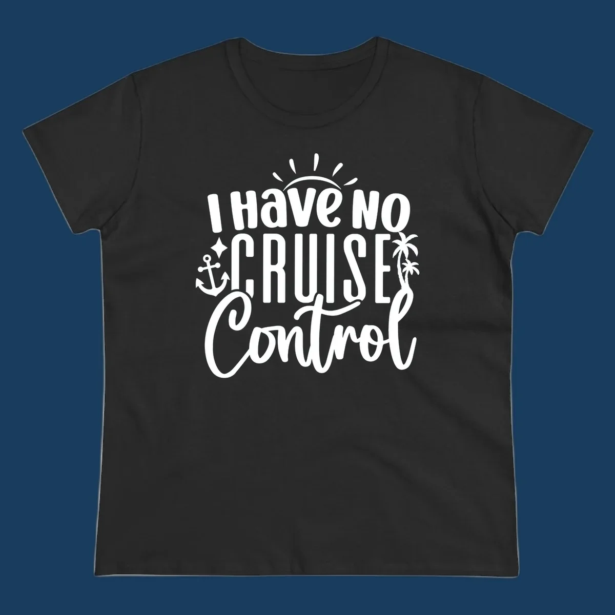 I Have No Cruise Control text design with anchor, sun, and palm trees.