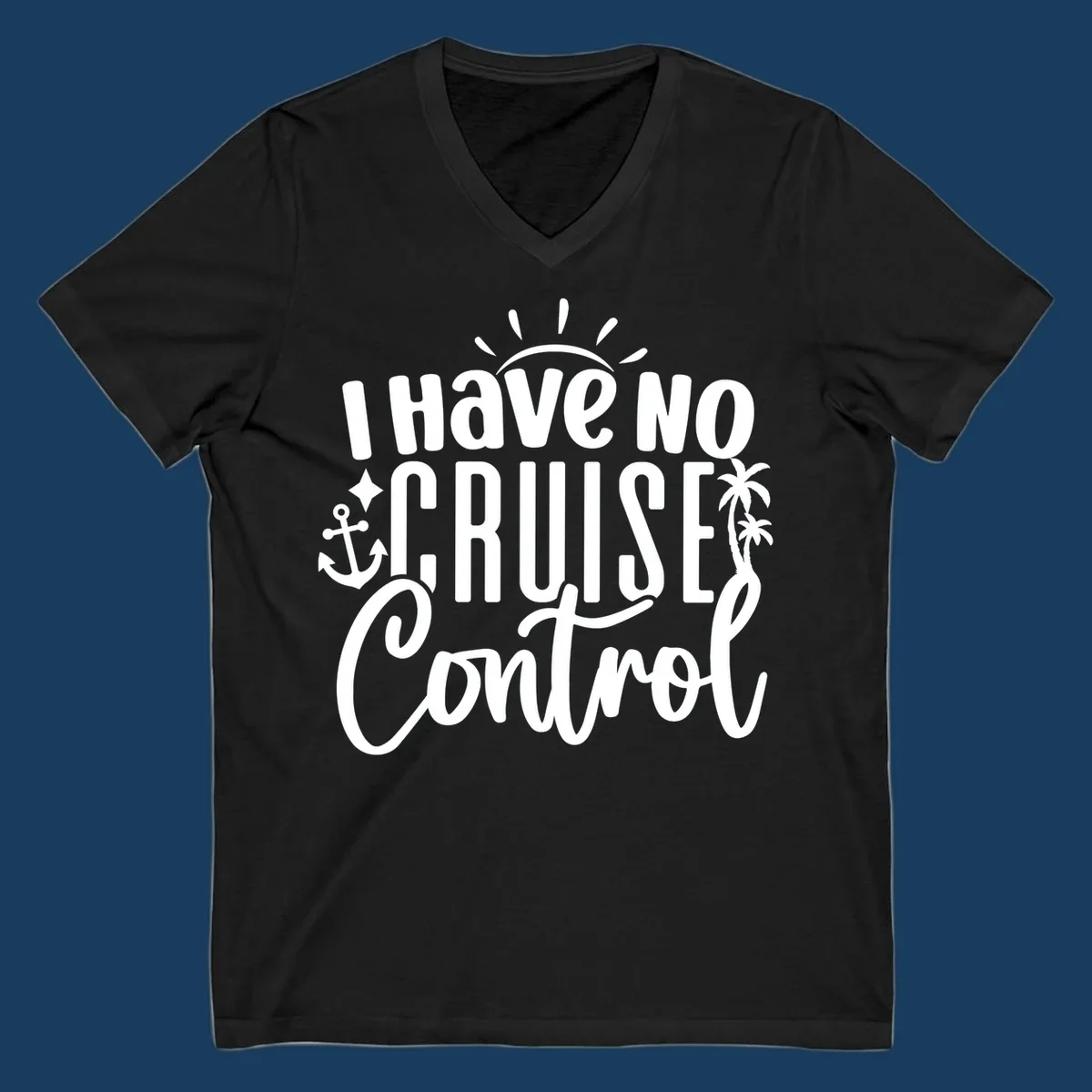 I Have No Cruise Control text design with anchor, sun, and palm trees.