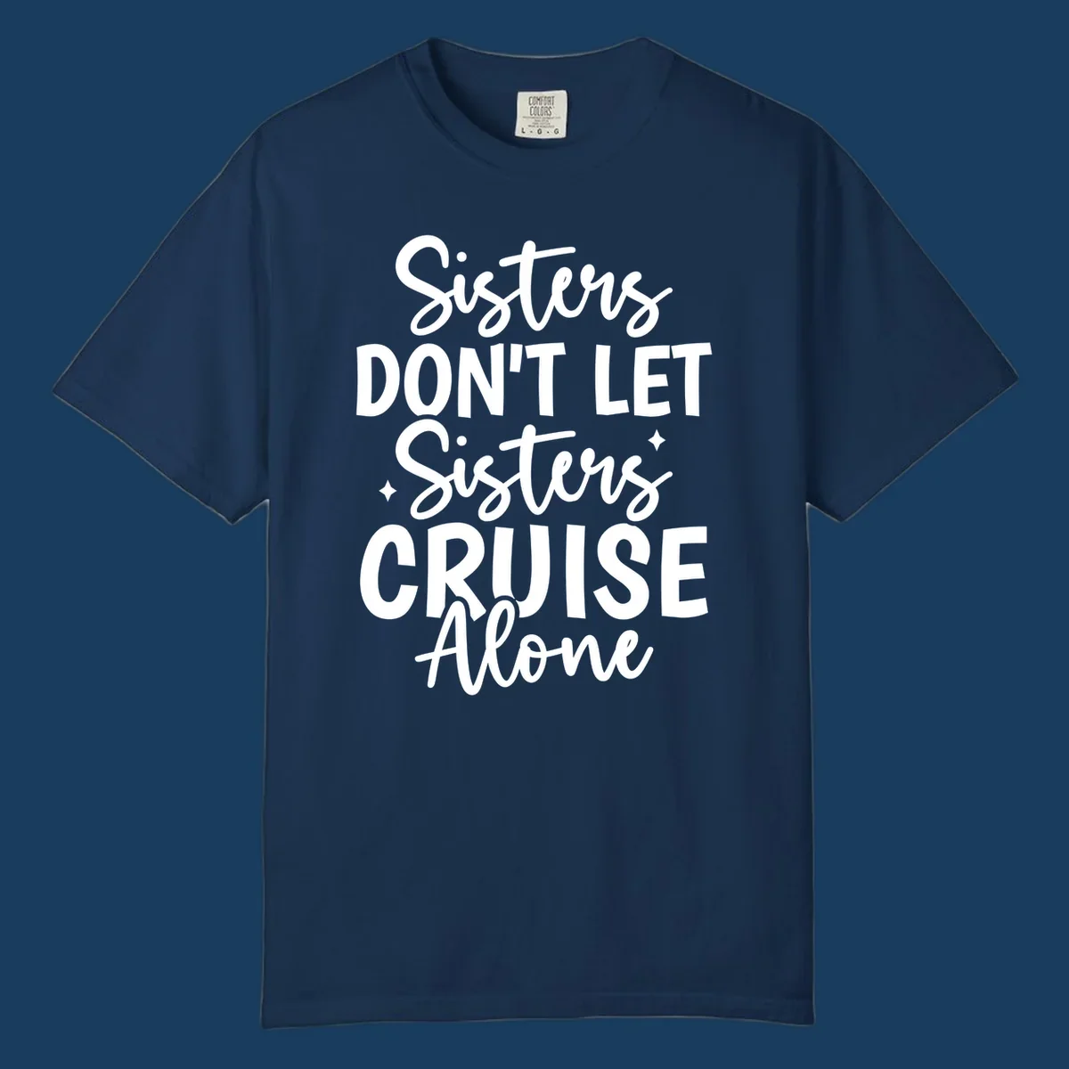 Sisters Don't Let Sisters Cruise Alone text design with star accents.
