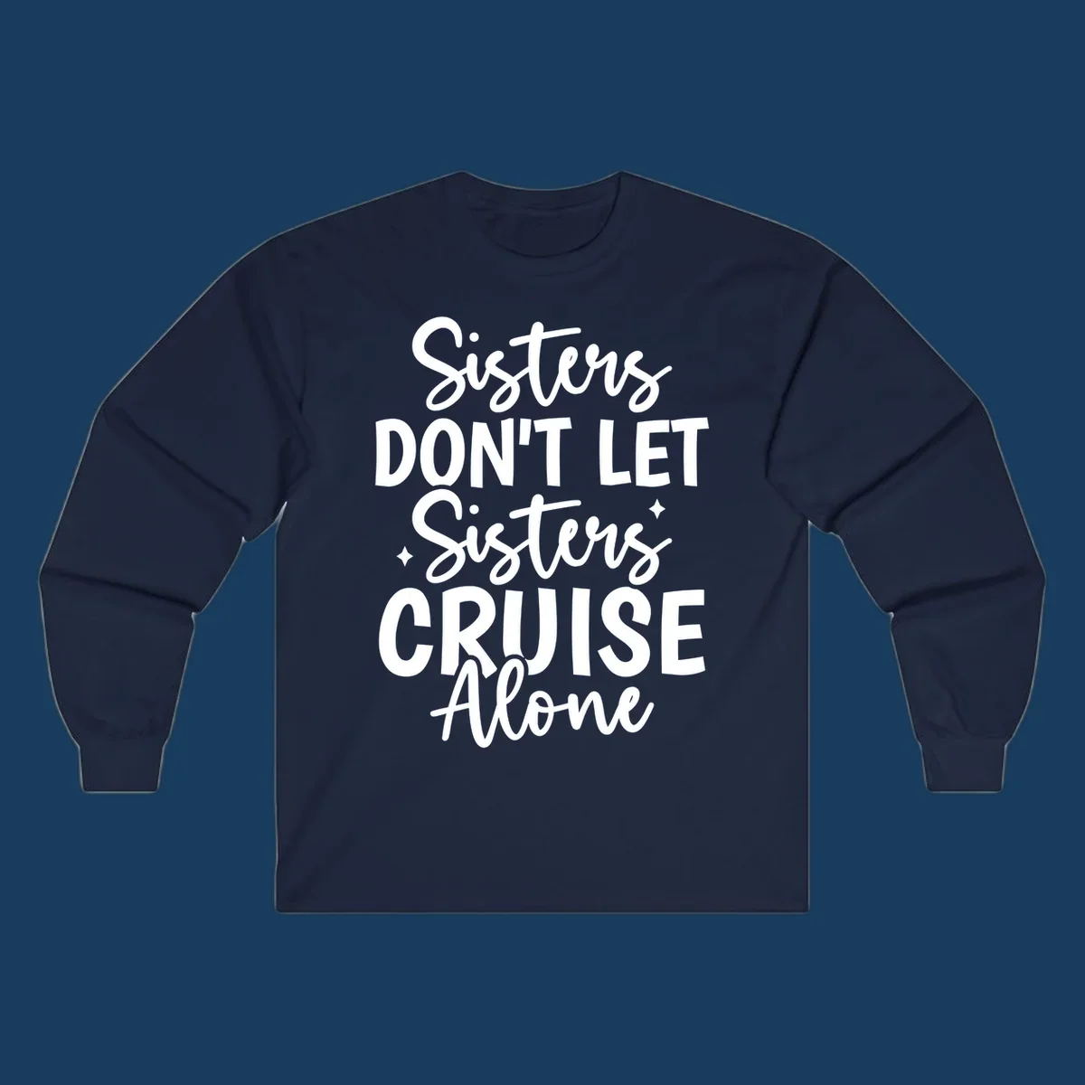 Sisters Don't Let Sisters Cruise Alone text design with star accents.
