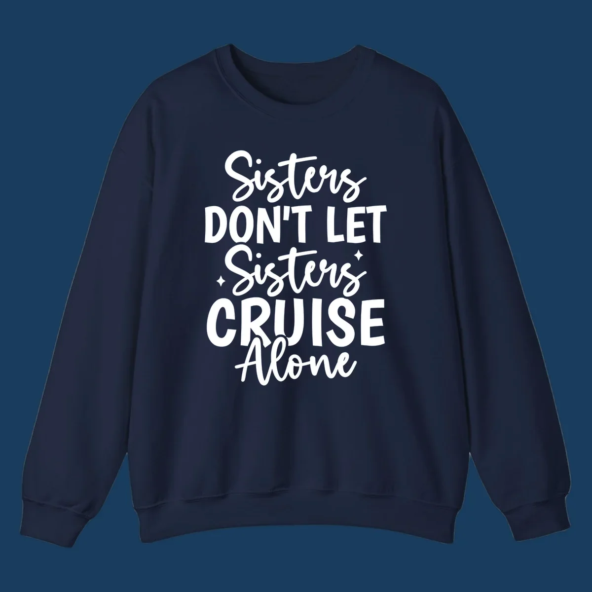 Sisters Don't Let Sisters Cruise Alone text design with star accents.