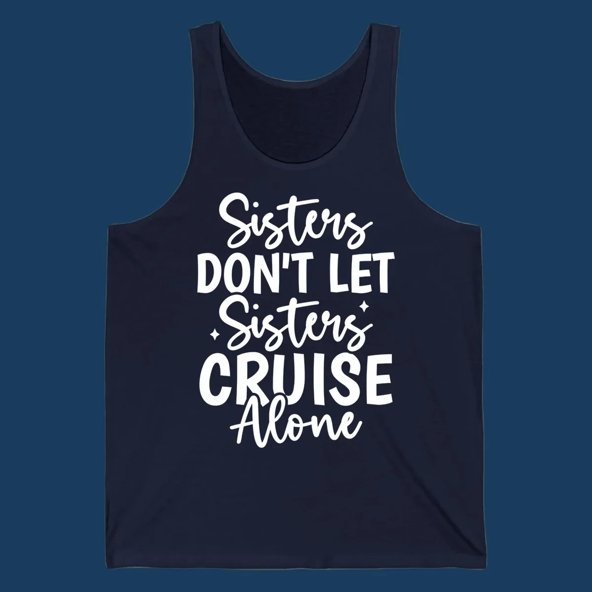 Sisters Don't Let Sisters Cruise Alone text design with star accents.