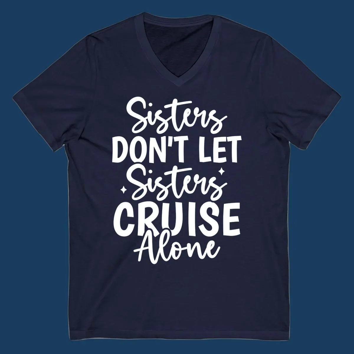 Sisters Don't Let Sisters Cruise Alone text design with star accents.
