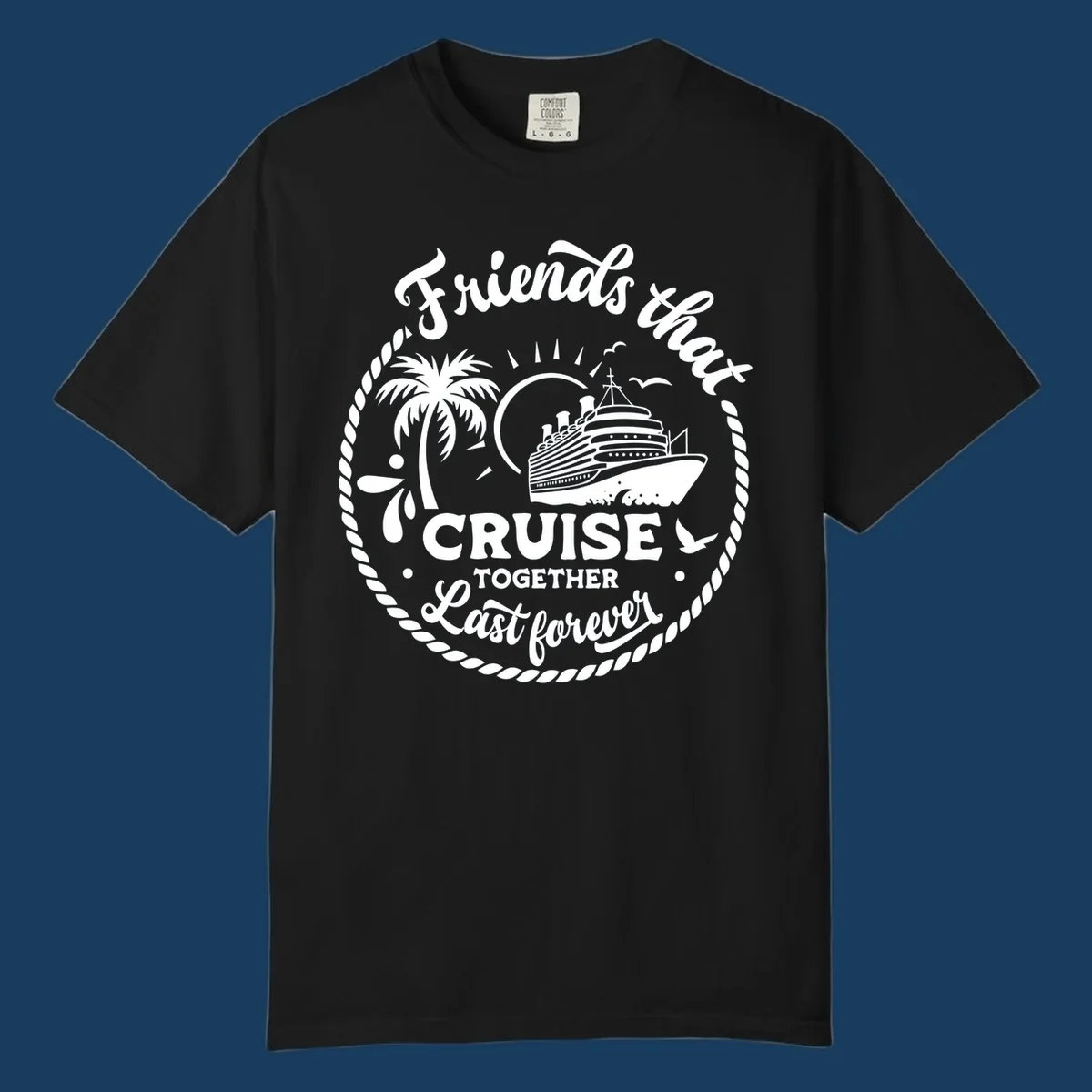 Friends that cruise together last forever text with cruise ship, palm tree, and rope border illustration.