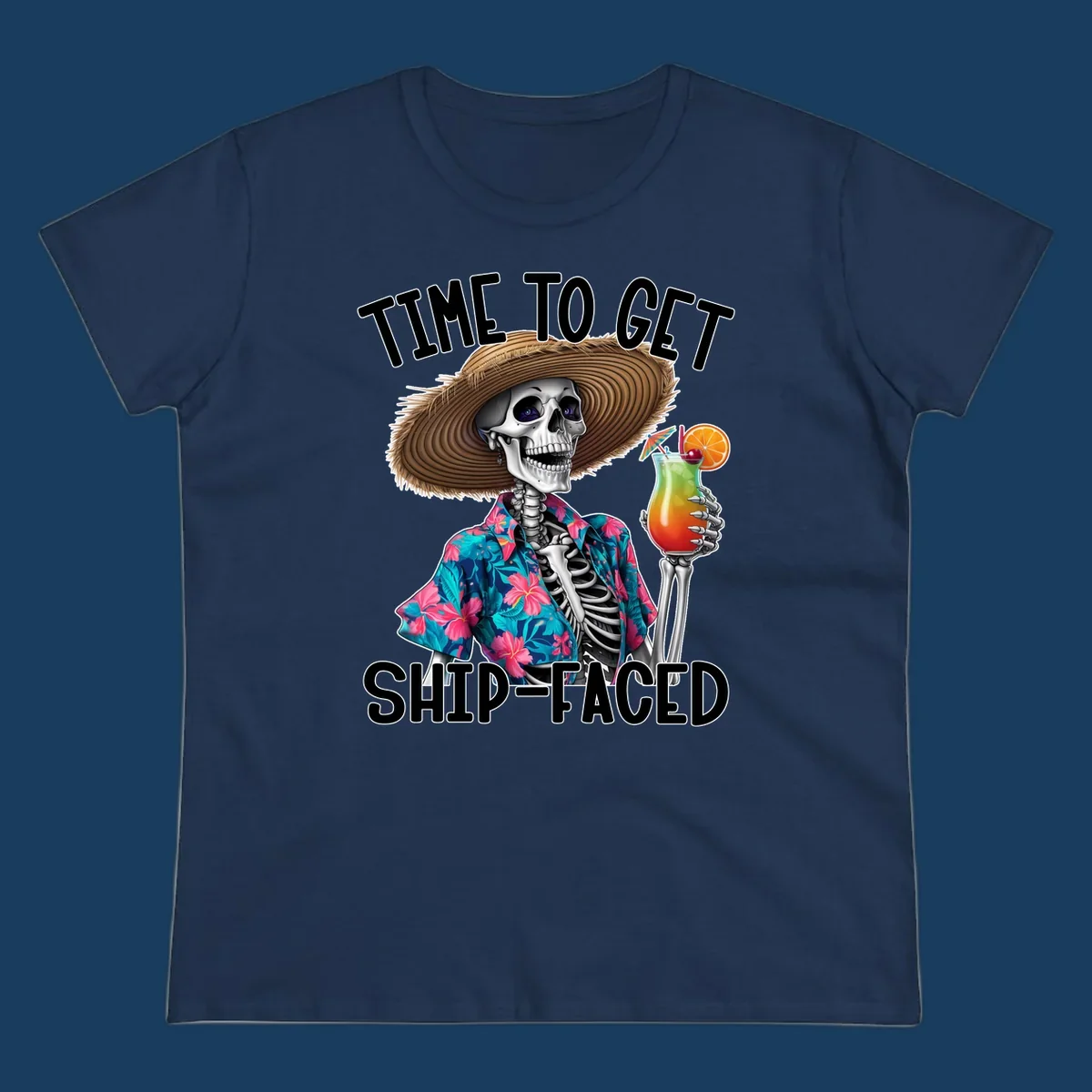 Skeleton in Hawaiian shirt and hat holding a cocktail with text 'Time To Get Ship-Faced'.