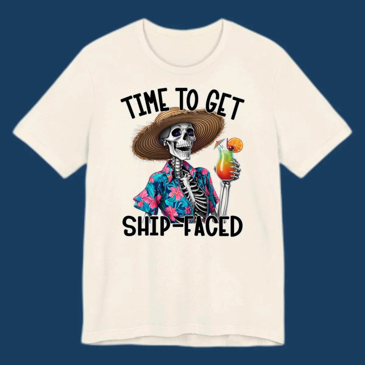 Skeleton in Hawaiian shirt and hat holding a cocktail with text 'Time To Get Ship-Faced'.