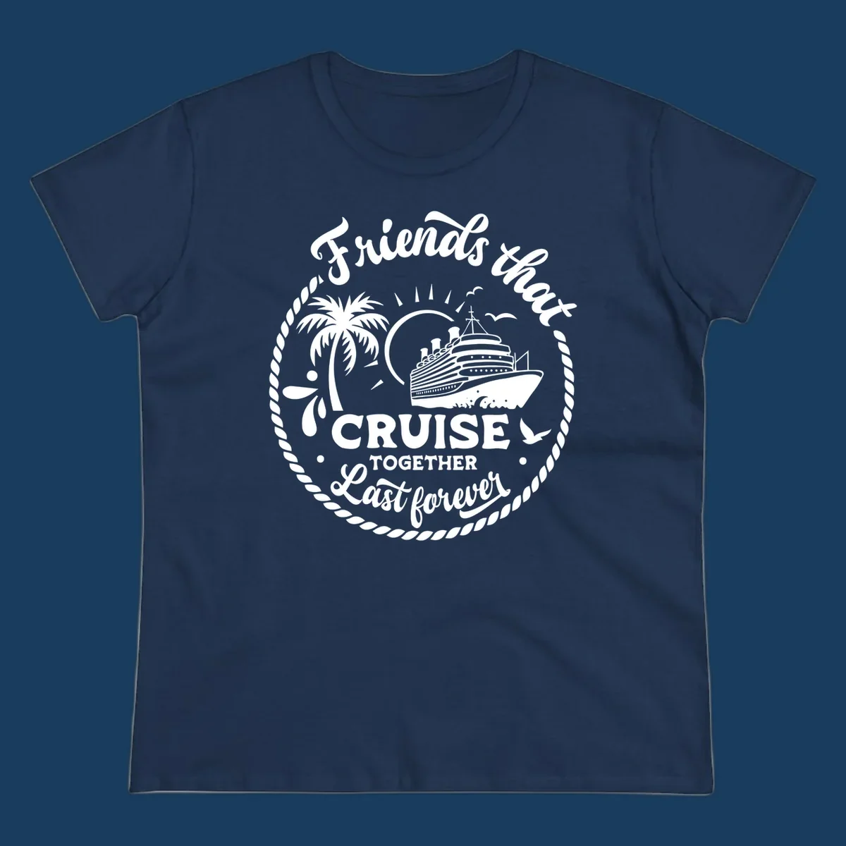 Friends that cruise together last forever design with cruise ship, palm tree, and text.