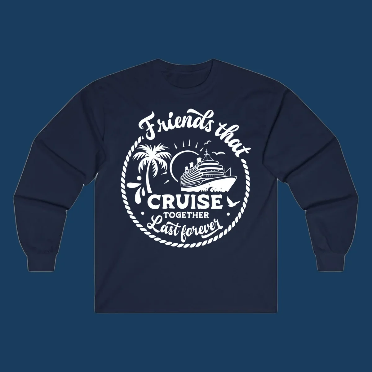 Friends that cruise together last forever design with cruise ship, palm tree, and text.