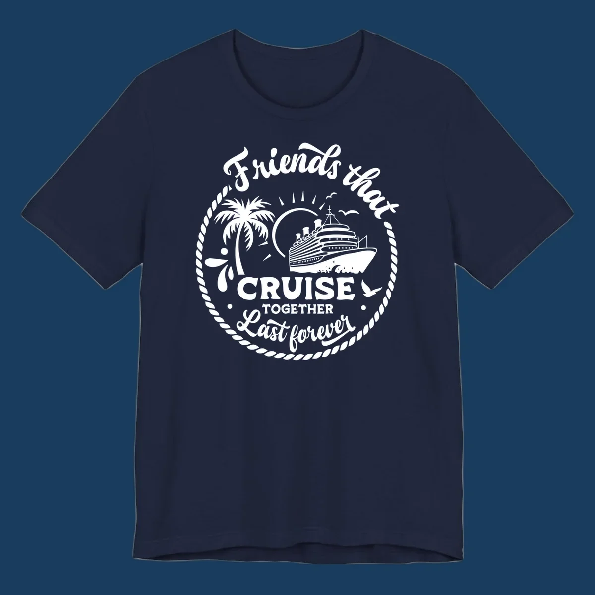 Friends that cruise together last forever design with cruise ship, palm tree, and text.