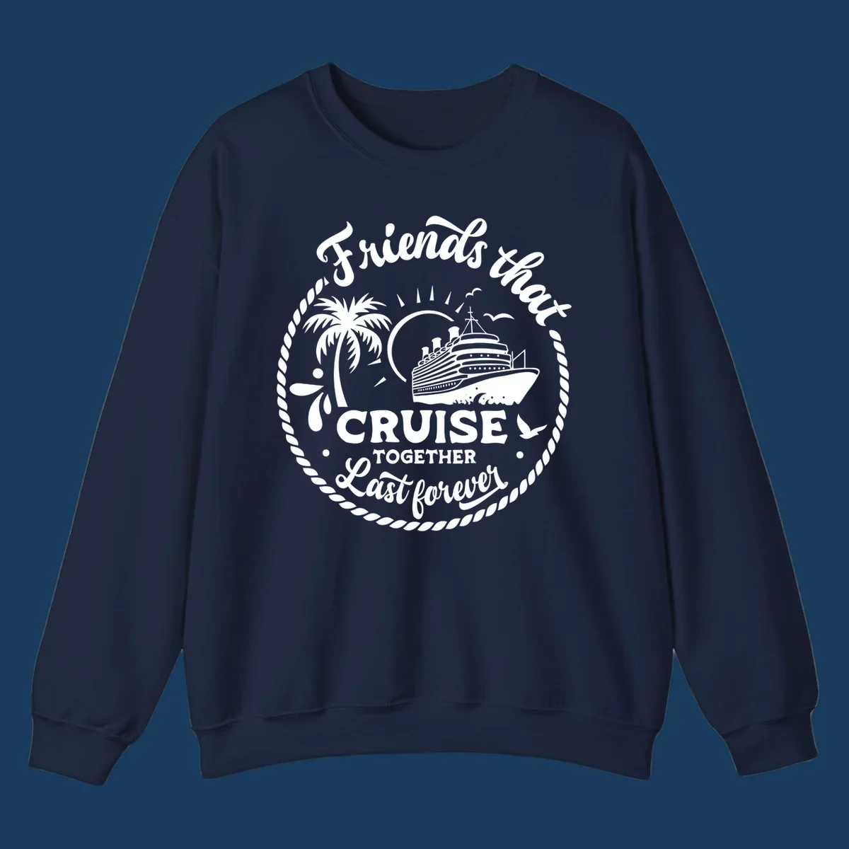 Friends that cruise together last forever design with cruise ship, palm tree, and text.