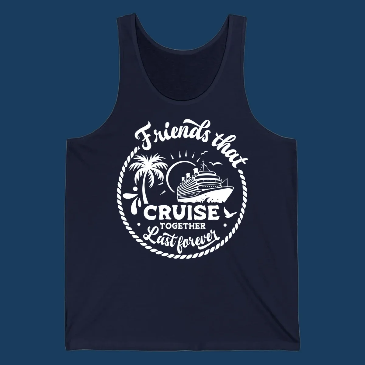 Friends that cruise together last forever design with cruise ship, palm tree, and text.