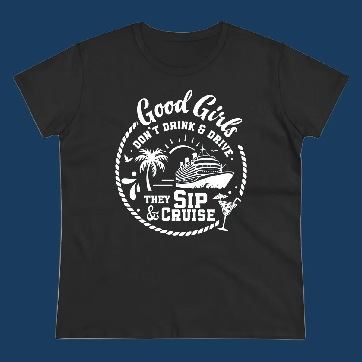 Good Girls Sip and Cruise design with cruise ship, palm tree, and cocktail.