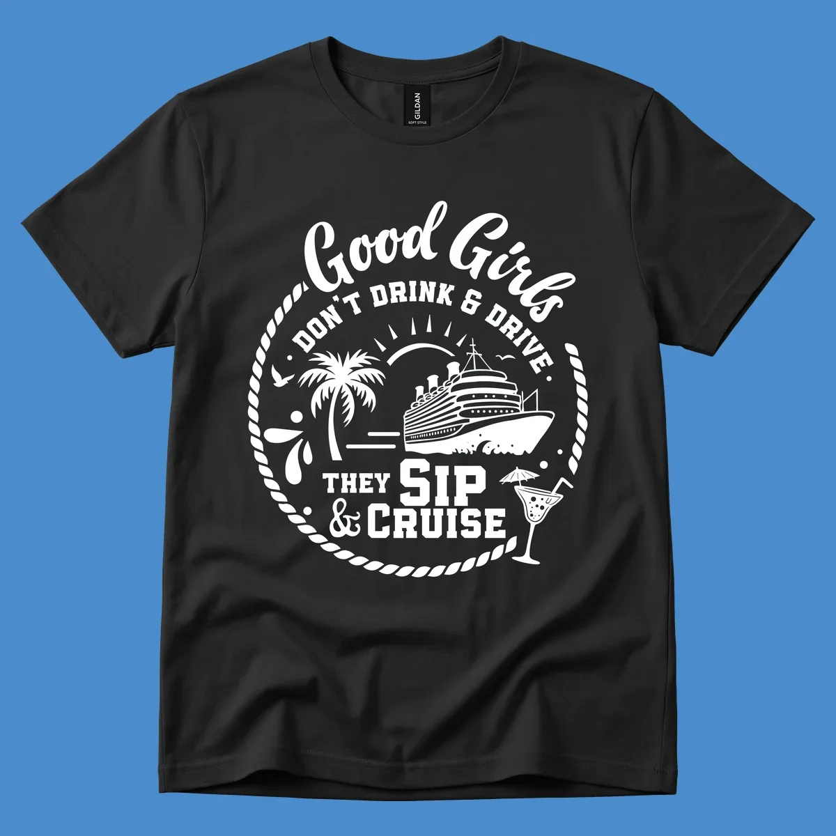 Good Girls Sip and Cruise design with cruise ship, palm tree, and cocktail.