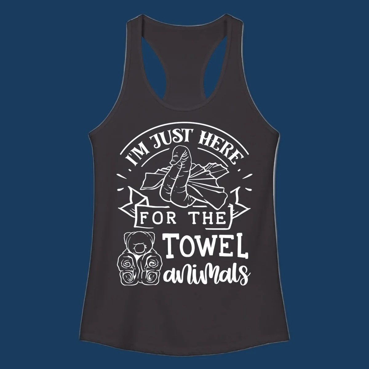 Illustration of towel origami animals with text "I'M JUST HERE FOR THE TOWEL animals".