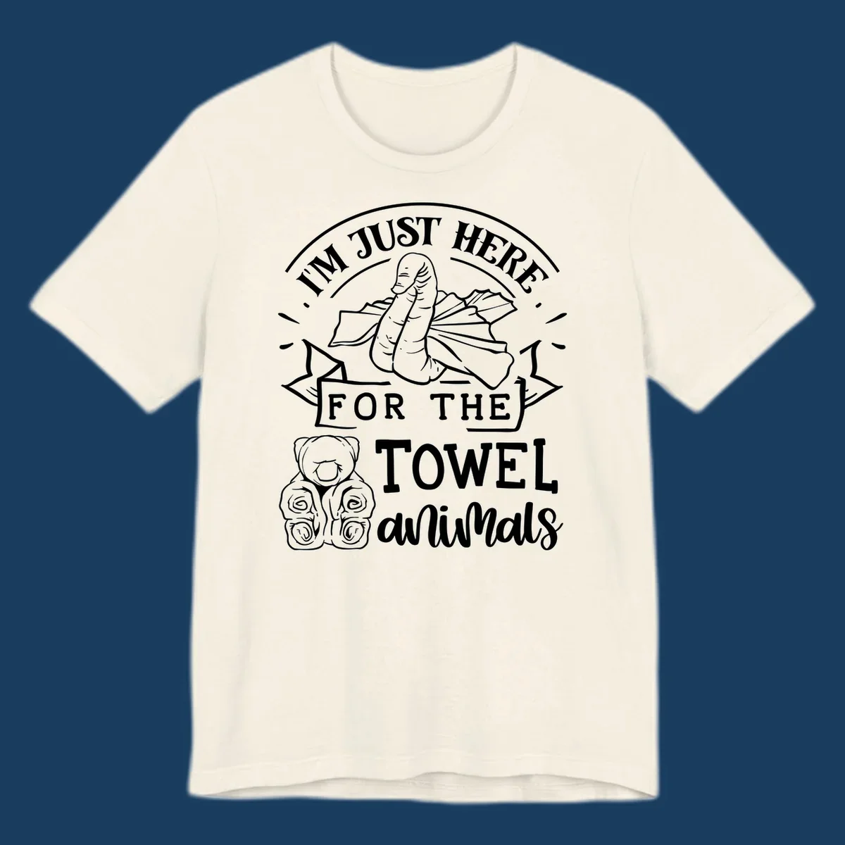 Illustration of towel origami animals with text "I'M JUST HERE FOR THE TOWEL animals".