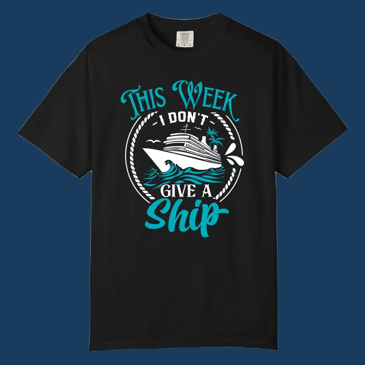 Funny cruise design with text 'This Week I Don't Give A Ship' and a cruise ship illustration.