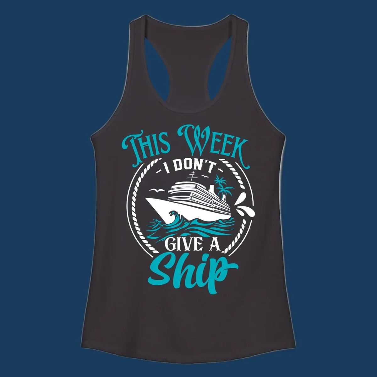 Funny cruise design with text 'This Week I Don't Give A Ship' and a cruise ship illustration.