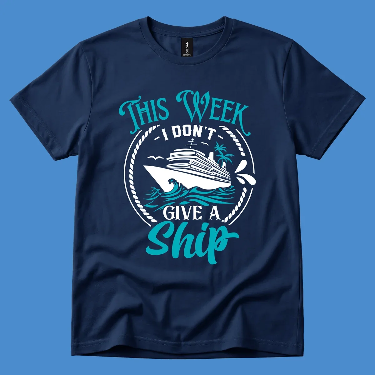 Funny cruise design with text 'This Week I Don't Give A Ship' and a cruise ship illustration.
