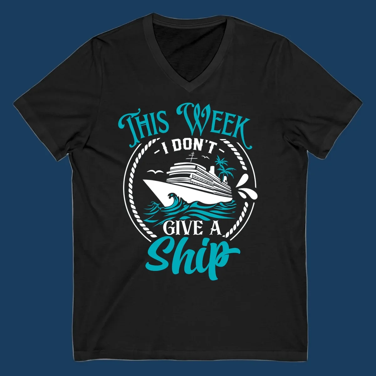 Funny cruise design with text 'This Week I Don't Give A Ship' and a cruise ship illustration.