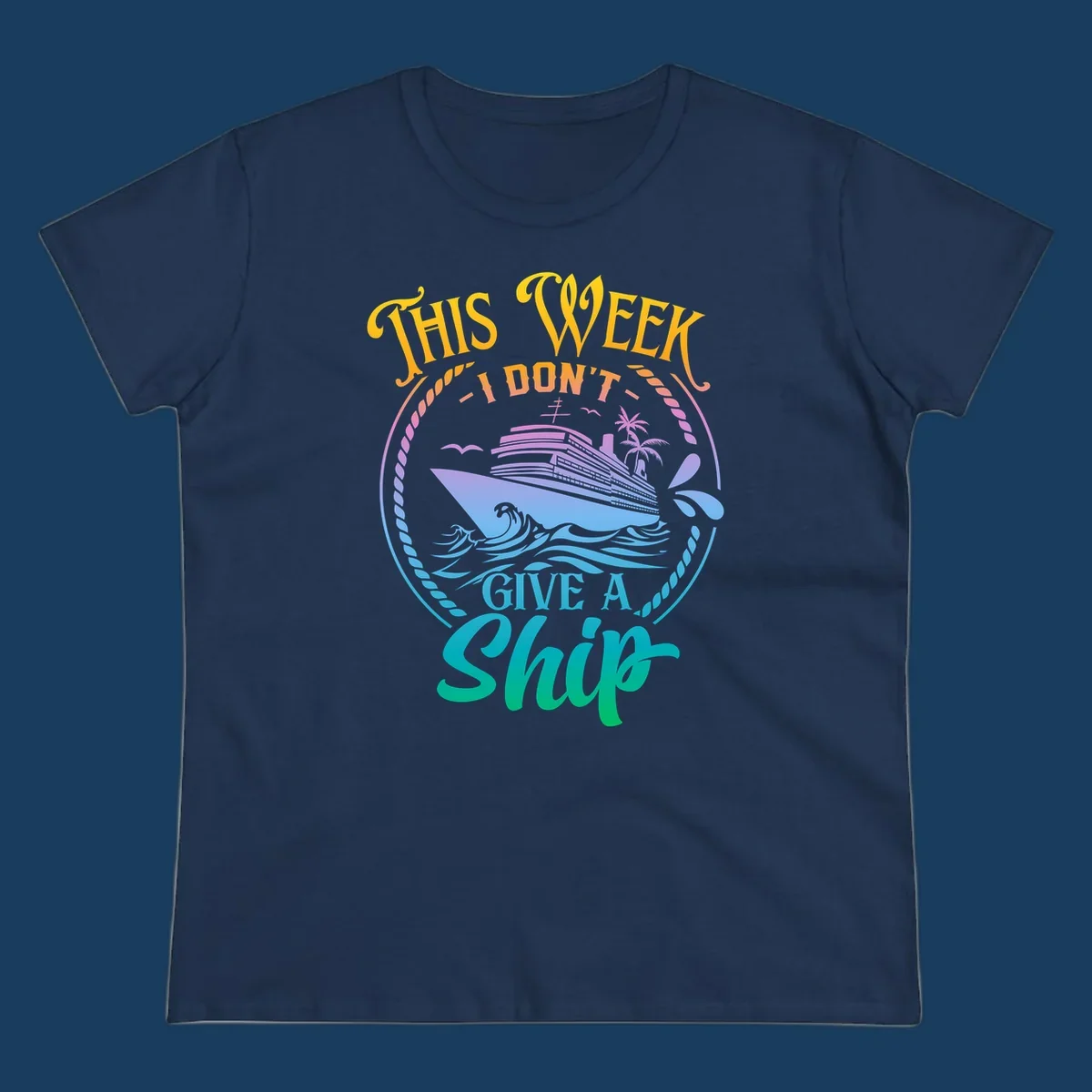 Funny cruise ship text design 'This Week I Don't Give A Ship' with waves and palm trees.
