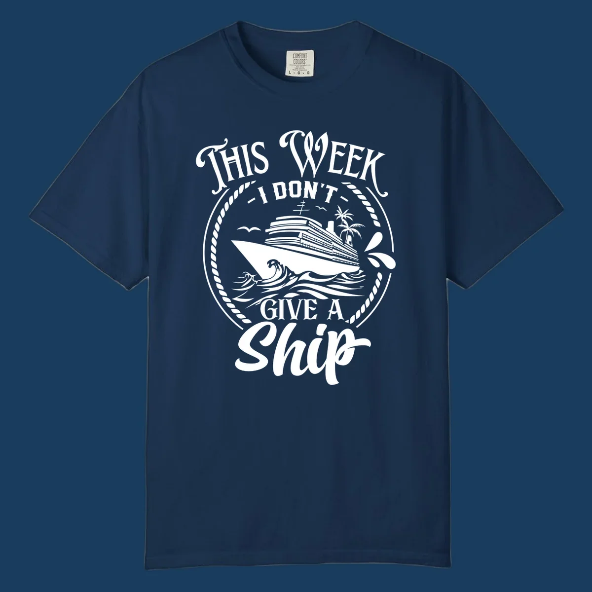 This Week I Don't Give A Ship cruise design with ship and waves.