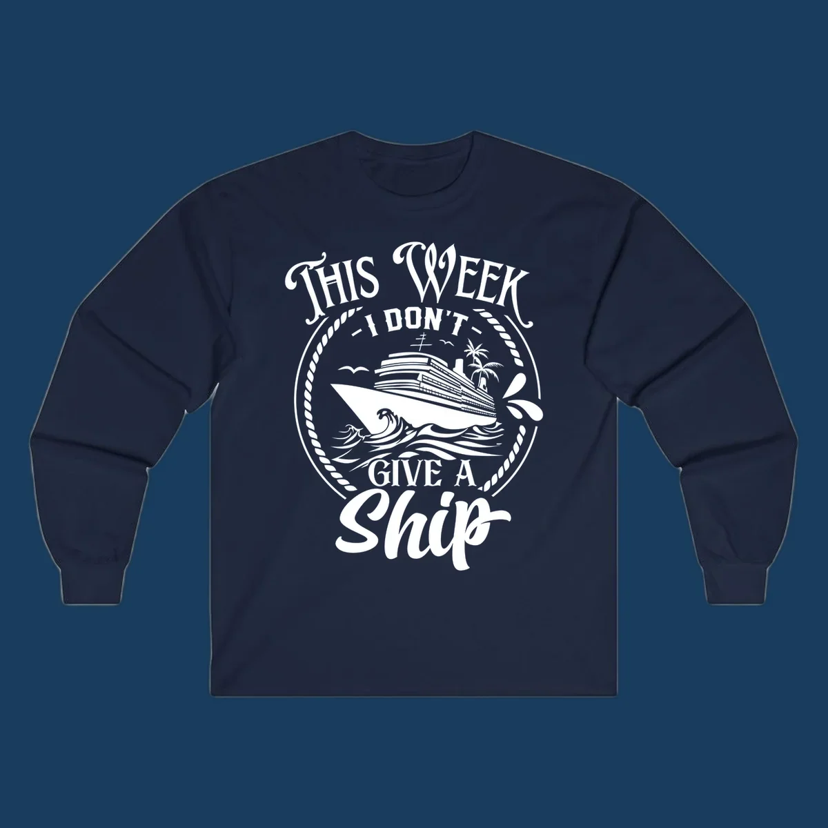 This Week I Don't Give A Ship cruise design with ship and waves.