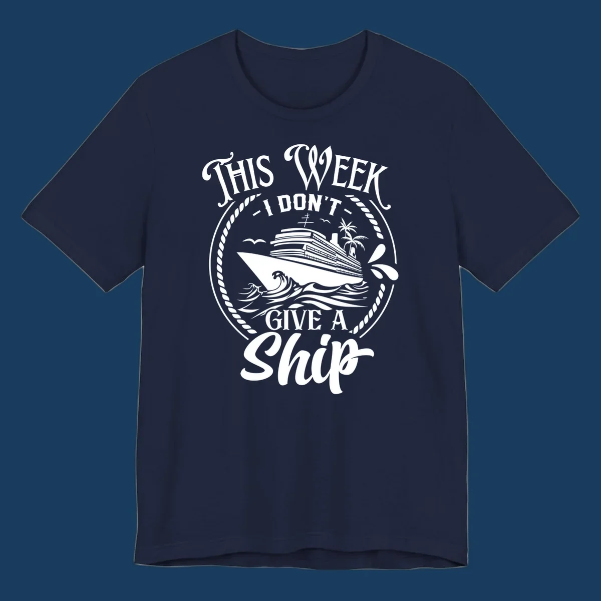 This Week I Don't Give A Ship cruise design with ship and waves.
