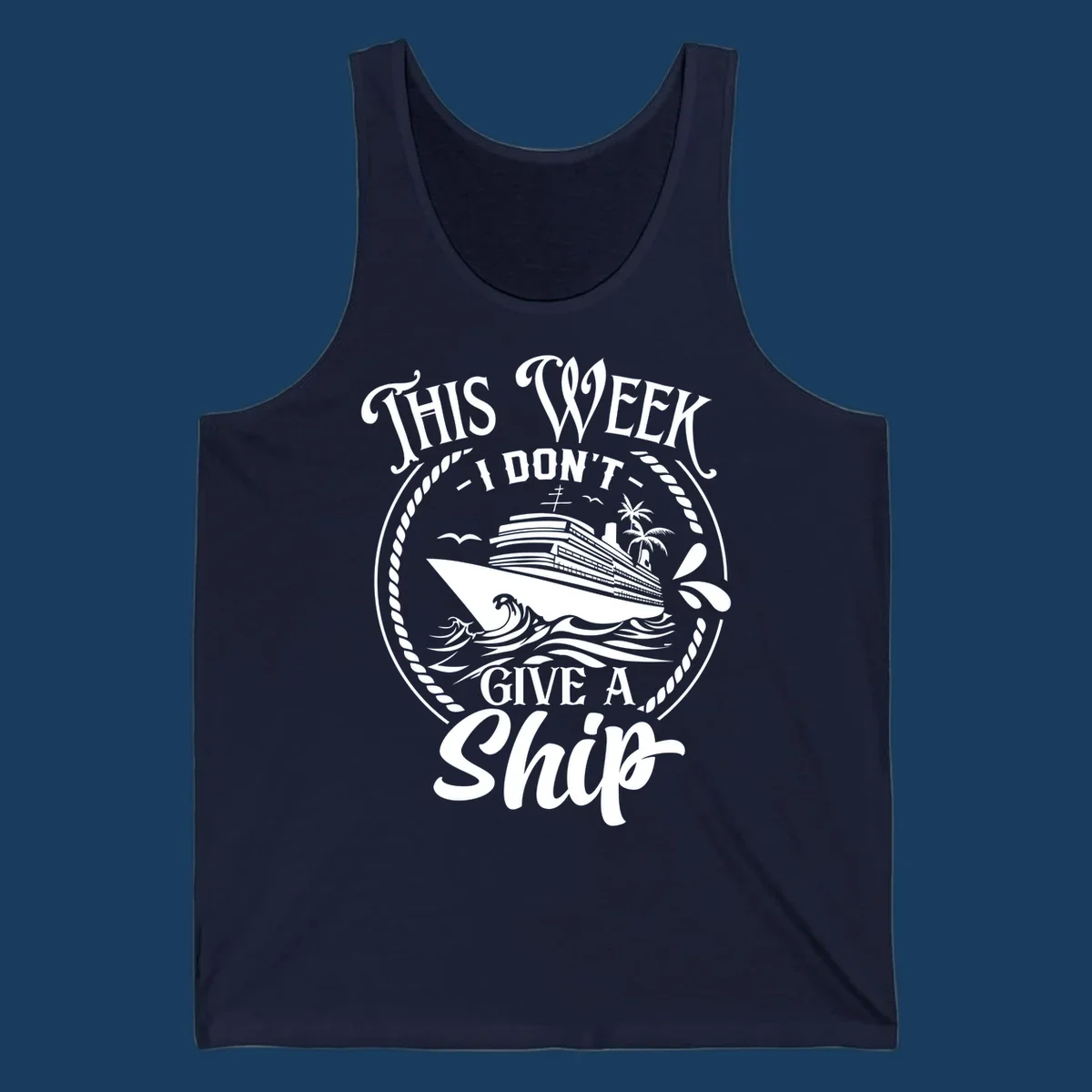 This Week I Don't Give A Ship cruise design with ship and waves.