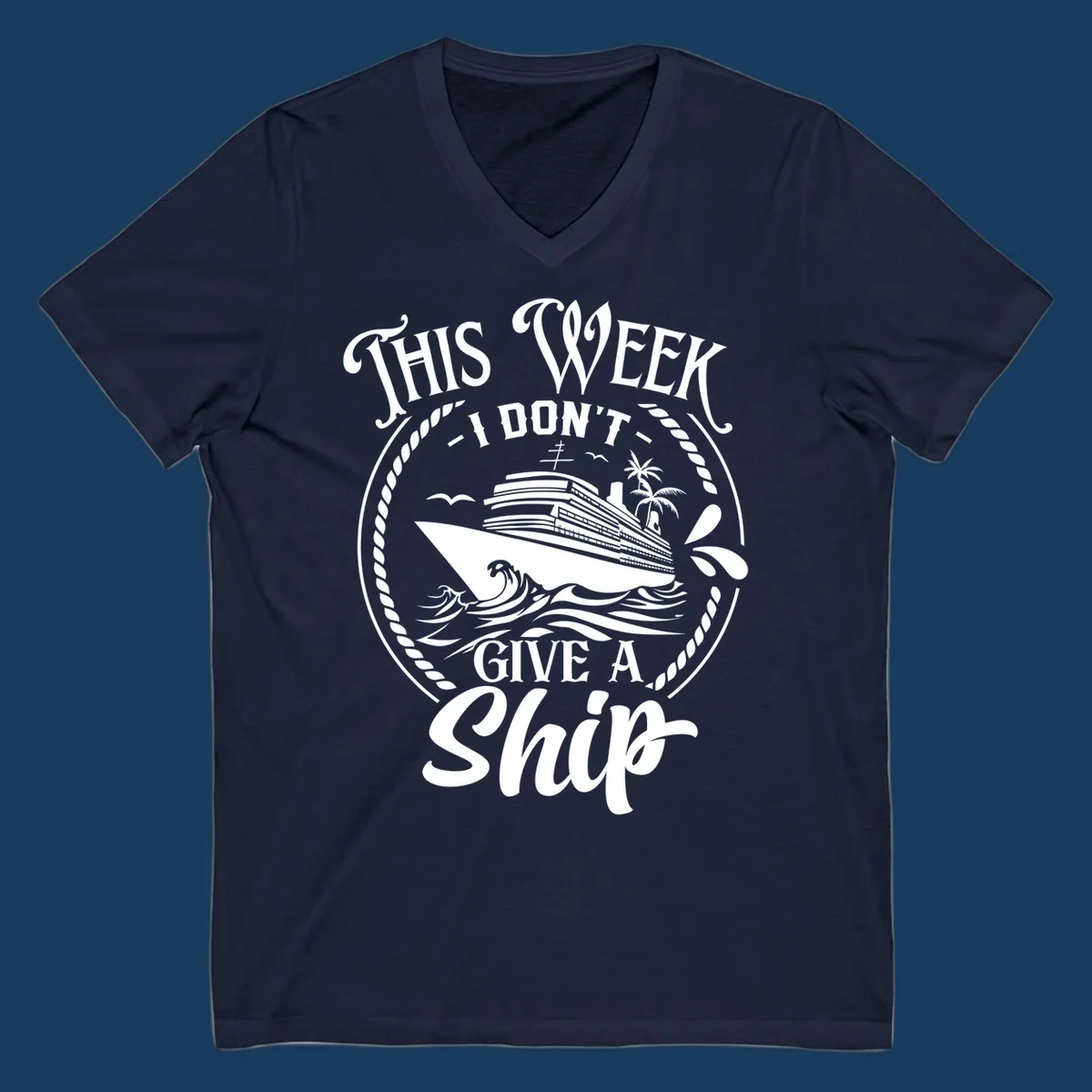 This Week I Don't Give A Ship cruise design with ship and waves.