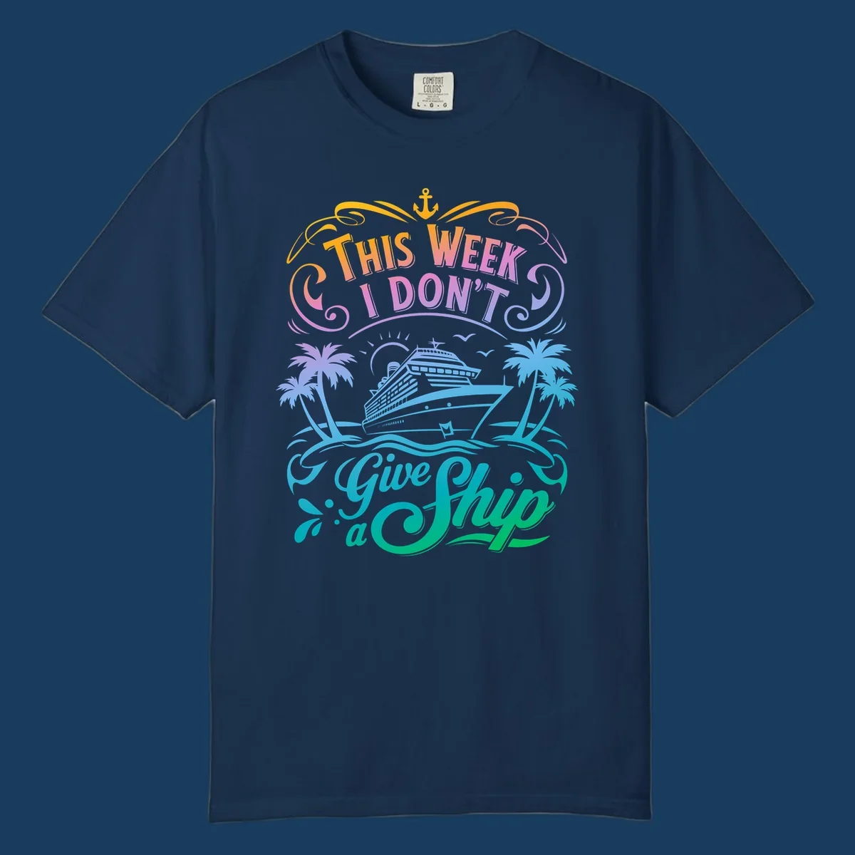 Text graphic "This Week I Don't Give a Ship" with cruise ship and palm trees, funny cruise concept.