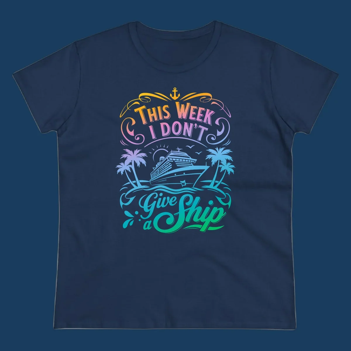 Text graphic "This Week I Don't Give a Ship" with cruise ship and palm trees, funny cruise concept.