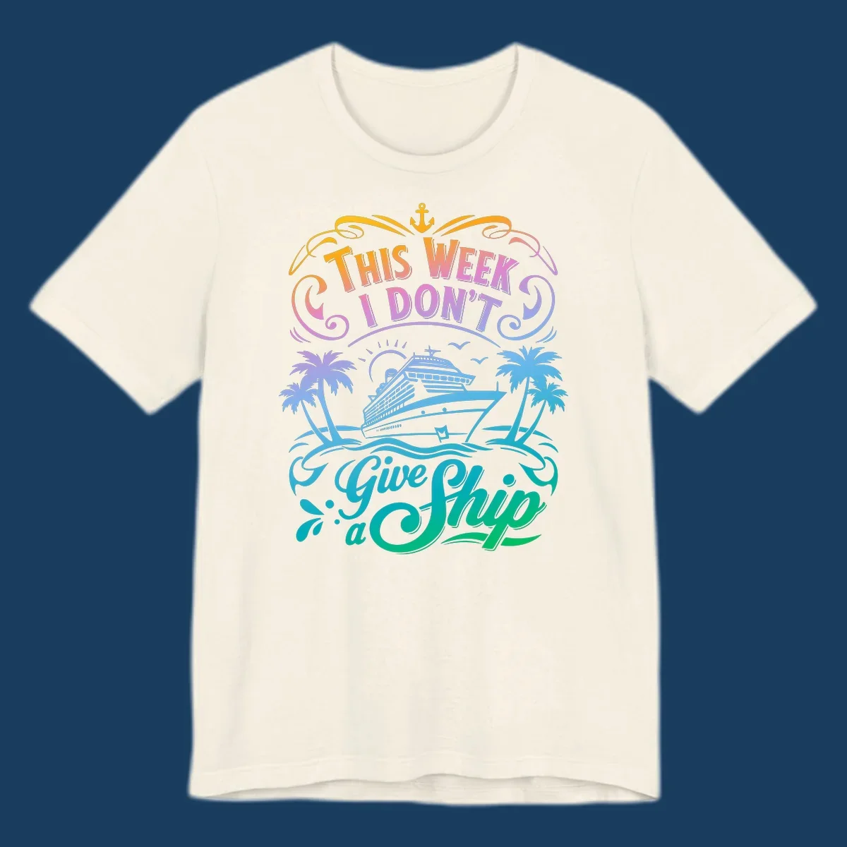 Text graphic "This Week I Don't Give a Ship" with cruise ship and palm trees, funny cruise concept.