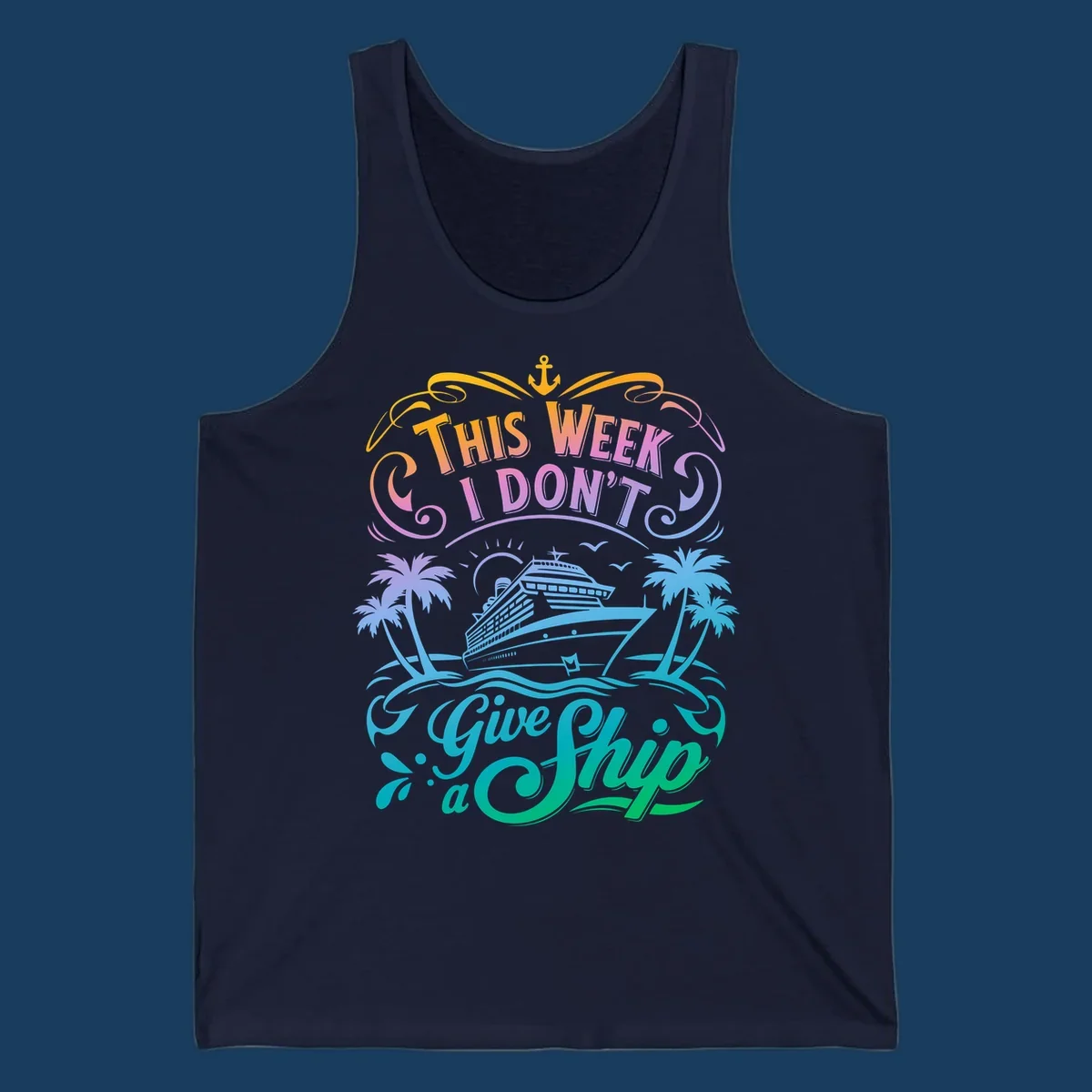 Text graphic "This Week I Don't Give a Ship" with cruise ship and palm trees, funny cruise concept.