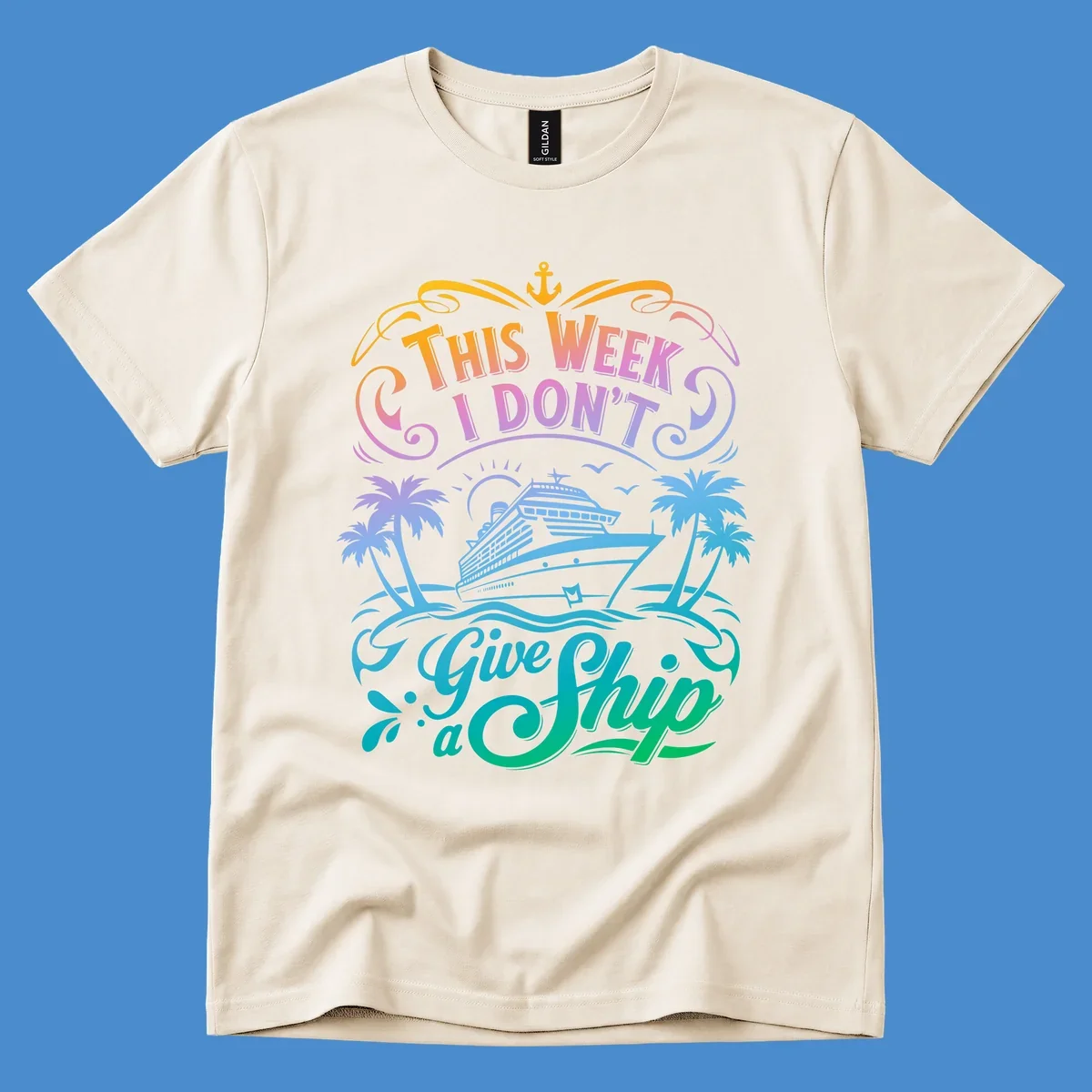 Text graphic "This Week I Don't Give a Ship" with cruise ship and palm trees, funny cruise concept.