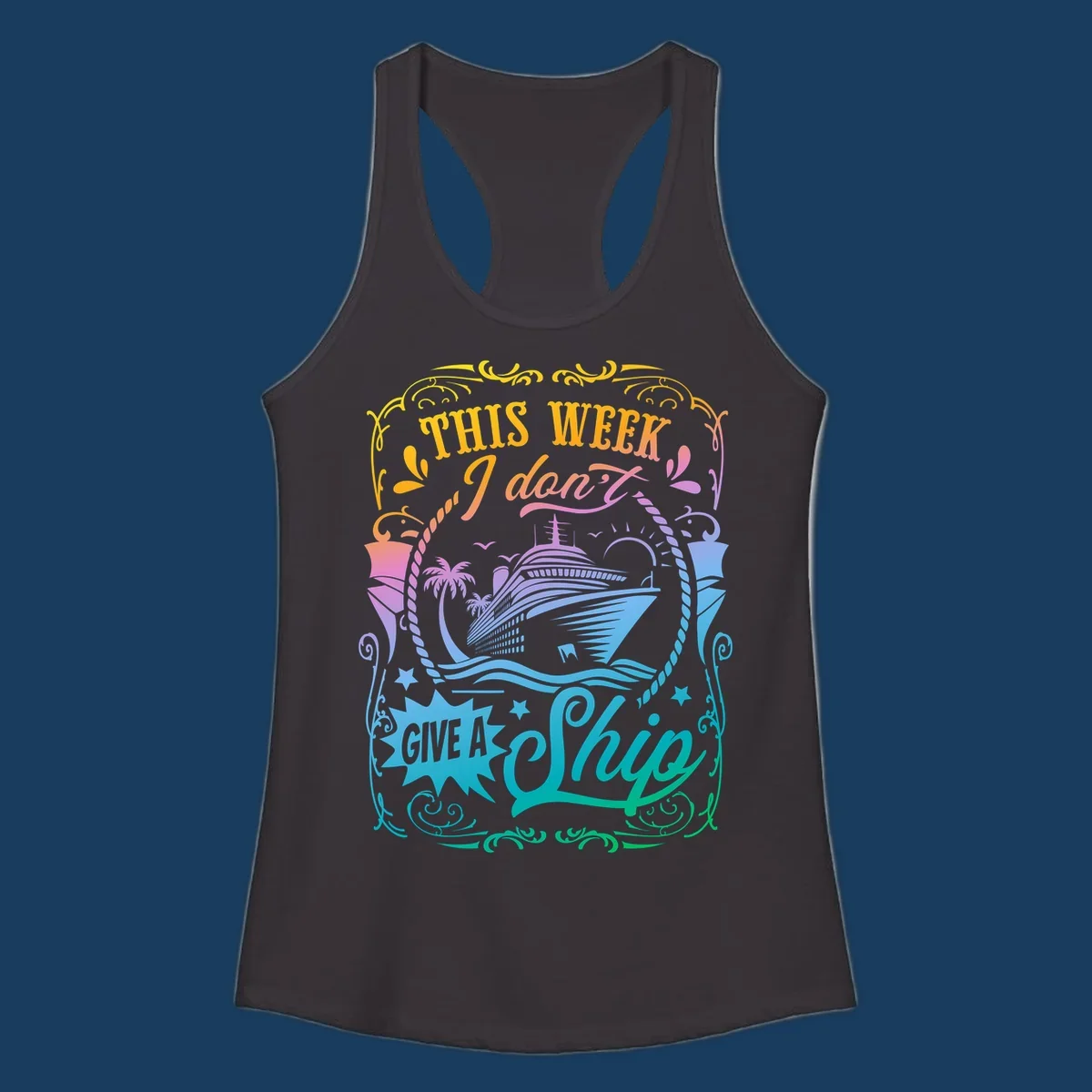 Cruise ship with text 'This Week I Don't Give A Ship' for funny cruise vacation shirts.